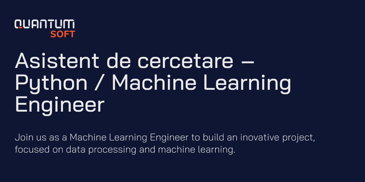 QuantumSoft | Asistent de cercetare – Python / Machine Learning Engineer